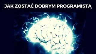 Jak zostać dobrym programistą, czyli konfiguracja mózgu