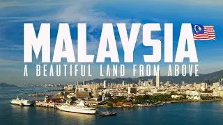 MALAYSIA - A BEAUTIFUL LAND FROM ABOVE