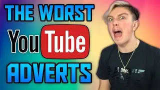 The Worst YouTube Adverts