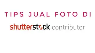 Tips Jual Foto Di Shutter Stock