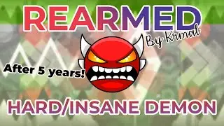 Rearmed by Krmal (HARD/INSANE DEMON) 100% | Geometry Dash 2.11 Gameplay