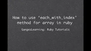 Ruby Tutorials: How to use 'each_with_index' method of Array