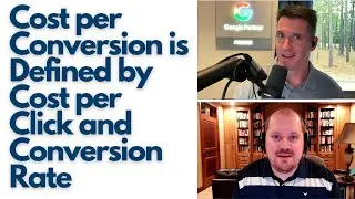 Cost per Conversion is Defined by Cost per Click and Conversion Rate