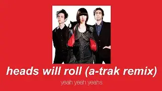 yeah yeah yeahs - heads will roll (a-trak remix) (slowed & reverb)