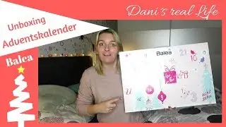 Unboxing I Adventkalender I Balea I Top oder Flop I Dani´s real Life