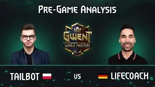 [Gwent] Pre-Game analysis of Lifecoach vs Tailbot | Gwent Masters Quarter Final 1