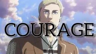 Commander Erwin Smith || Courage