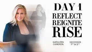 DAY 1 • Reflect Reignite Rise with Kathleen Cameron 2025