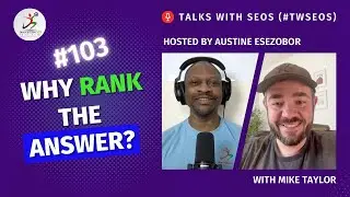 Why Rank THE Answer? | Mike Taylor | #TwSEOs 103