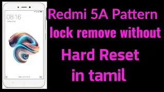 Redmi 5A Pattern lock remove without Hard Reset in tamil | Mi 5A Hard Reset in tamil