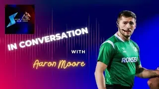 In Conversation with Aaron Moore - Super League - Rugby League