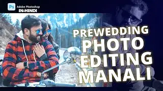 Manali Photoshoot color grading edit with camera raw | Prewedding Photo editing Photoshop cc 2024