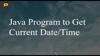 Java Program to Get Current Date and Time