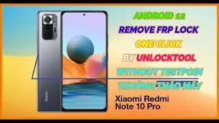 XIAOMI REDMI NOTE 10 PRO ANDROID 12 REMOVE FRP LOCK/GOOGLE ONE CLICK BY UNLOCKTOOL/WITHOUT TESTPOINT