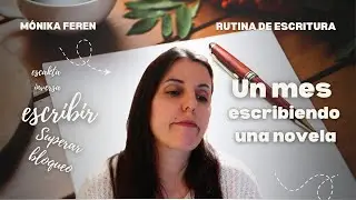 De BLOQUEO CREATIVO a terminar el borrador de mi novela | Proceso de Escritura en Abril