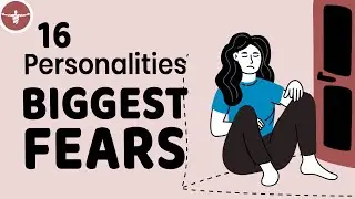 16 Personalities | Biggest Fears In Relationships
