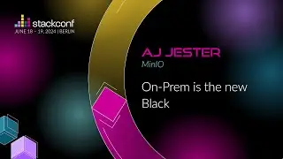 stackconf 2024 | On-Prem is the new Black by AJ Jester