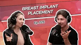 Ep. 225 - Breast Implant Placement | The Beverly Hills Plastic Surgery Podcast
