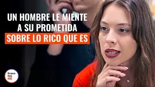 A Man Lies to His Fiancée About How Rich He Is | @DramatizeMeEspanol