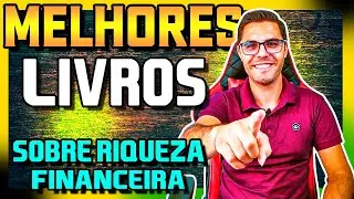 DESCUBRA QUAIS SÃO OS 5 MELHORES LIVROS SOBRE RIQUEZA FINANCEIRA QUE VÃO TE DEIXAR RICO (FUNCIONA)