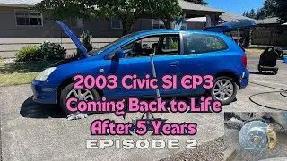 Bringing a 2003 Civic SI EP3 Back To Life - Episode 2