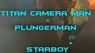 Titan Camera man × Plungerman- Starboy (Slowed) #skibiditoilet #edit #songs #editz #viral #fypシ