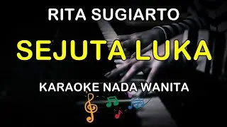 SEJUTA LUKA - KARAOKE NADA WANITA ( RITA SUGIARTO )