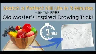 Sketch a Perfect Still Life in 3 Minutes with This FREE Old Master’s Inspired Drawing Trick!