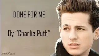 Done For Me - CHARLIE PUTH ( Lyrics ) feat. kehlani