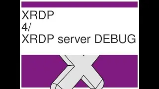 XRDP  -4- Post install & Debug Ubuntu Remote Desktop XRDP server  - install [XRDP, XFCE4]