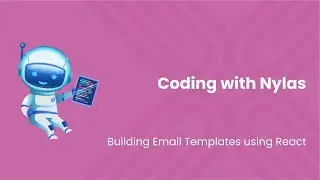 How to build Email Templates using React | Coding with Nylas