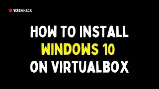 How to Install Windows 10 on VirtualBox | Step-by-Step Tutorial