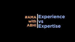 #AMA with #Abhi - #Ep8 - Experience vs Expertise vs Maturity