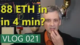 Vlog 021 - 88 ETH in 4 minutes (trading ethereum)