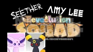 Seether - Broken (Feat. Amy Lee) | Eeveelution Squad MV