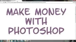 How To Make Money With Photoshop. Earn As Much As £10.000.mp4