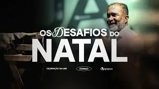 Os Desafios do Natal | Pr. Wilson Maia