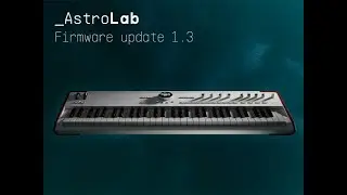 Alla scoperta del firmware 1.3 di Arturia AstroLab