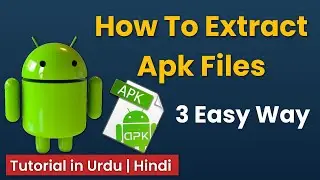 How To Extract Apk File On Android |  Install Apk File | Android | Apk File in PC | In Urdu | Hindi