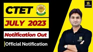CTET JULY 2023 Notification Out | CTET 2023 Notification | Surendra Sir | UP Utkarsh
