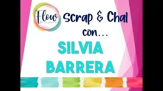 Scrap y Chal con... Silvia Barrera