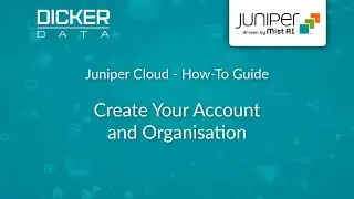 Juniper Cloud How-To Guide #1: Create Your Mist Account and Organisation