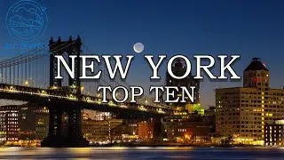 New York Travel Guide | Top Ten Places to See in New York City