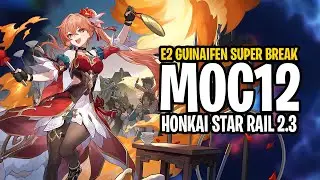 E2 Guinaifen Super Break 2.3 Memory of Chaos Floor 12 | Honkai Star Rail