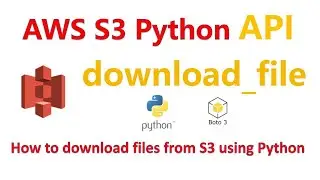 How to download files from S3 using Python (Boto3) | AWS S3 Python API | download_file method