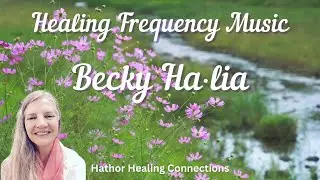 Healing Harmonics from Becky Ha.lia | Light Language