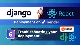 Deploy a Django & React App on Render #6: Troubleshooting and Error Fixing of the Deployment