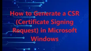 How to Generate a CSR for SSL on Windows OS