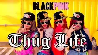 BLACKPINK THUG LIFE #1
