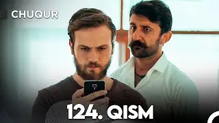 Chuqur 124-qism (O'zbek tilida)